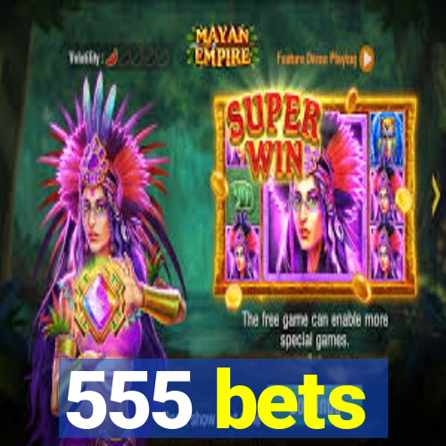 555 bets